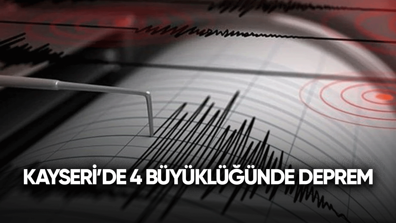 Kayseri'de 4 büyüklüğünde deprem