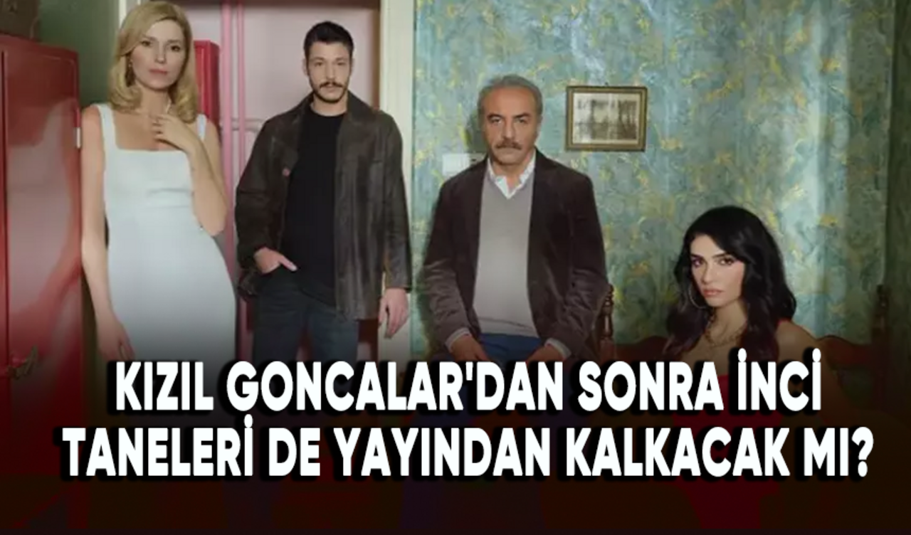 Kızıl Goncalar'dan sonra İnci Taneleri de yayından kalkacak mı?