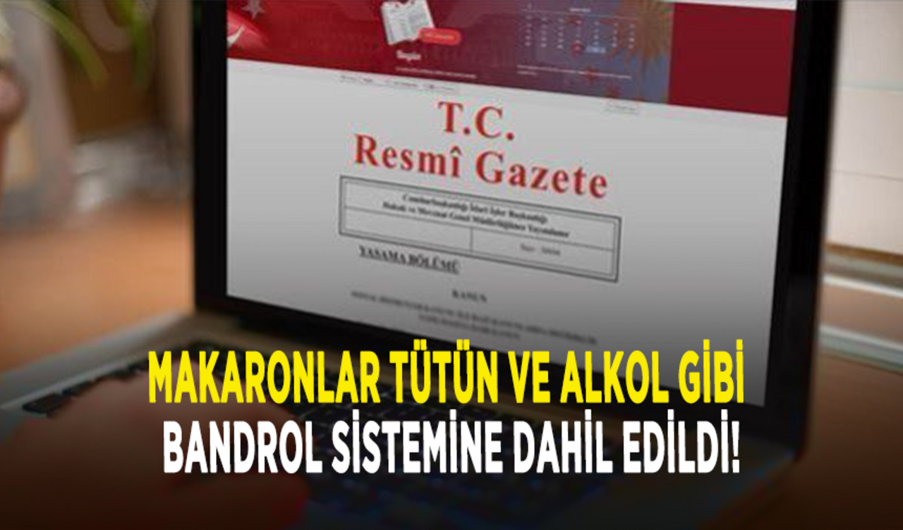 Makaronlar tütün ve alkol gibi bandrol sistemine dahil edildi!