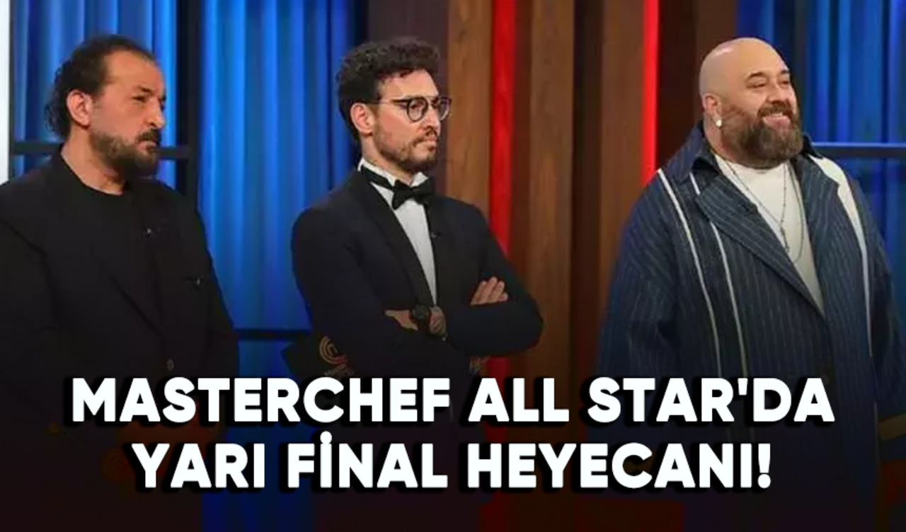 MasterChef All Star'da yarı final heyecanı!