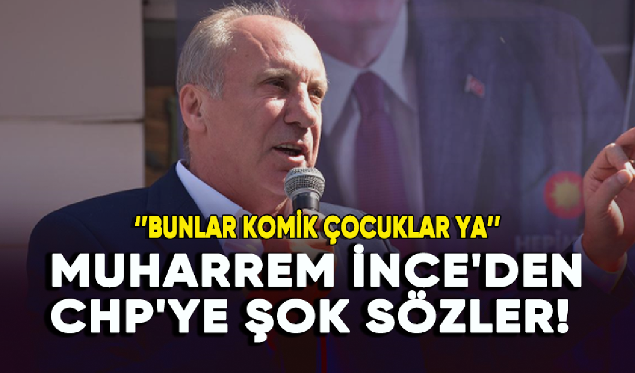 Memleket Partisi Lideri Muharrem İnce'den CHP'ye şok sözler!