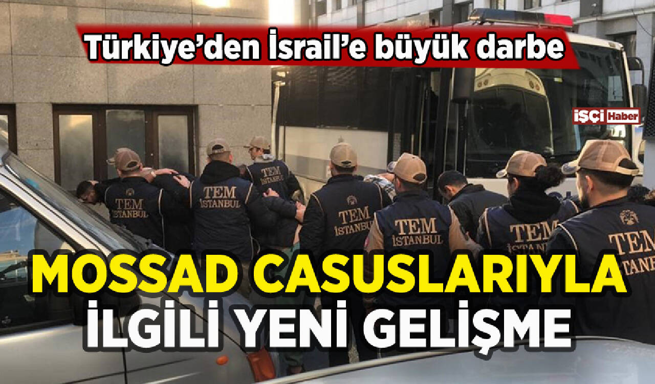 Türkiye'de yakalanan Mossad ajanları hakkında yeni gelişme