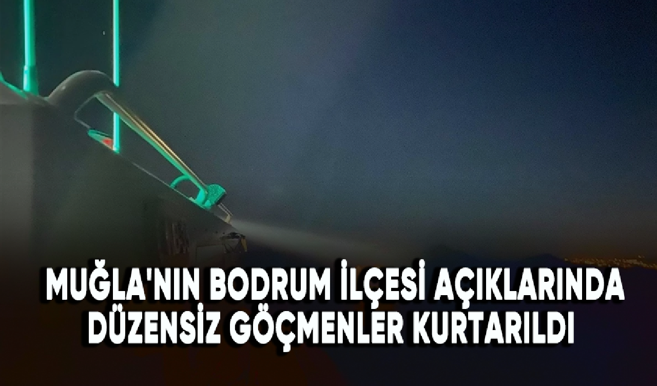 Muğla'nın Bodrum ilçesi açıklarında düzensiz göçmenler kurtarıldı