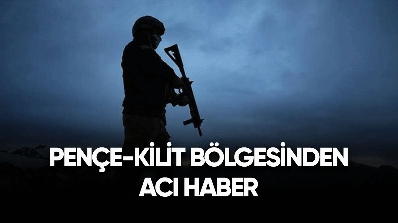 Pençe-Kilit bölgesinden acı haber geldi