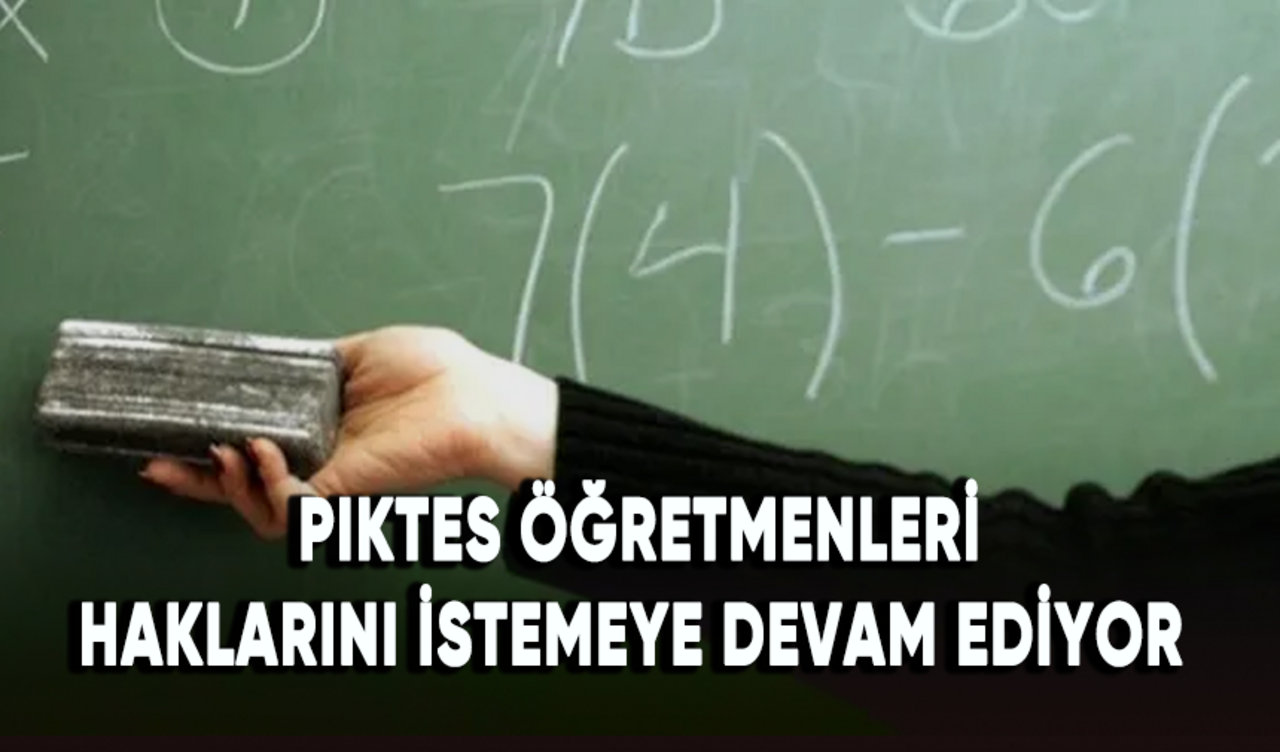 PIKTES Öğretmenleri haklarını istemeye devam ediyor