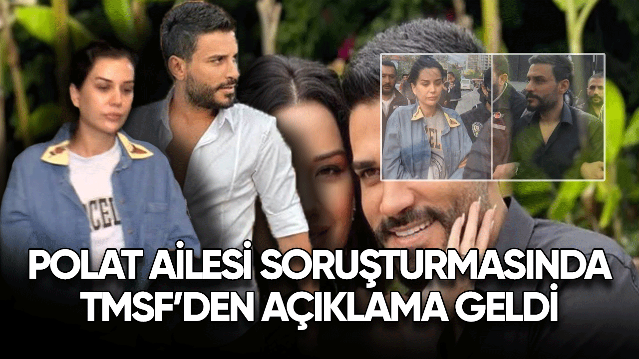 Polat ailesi soruşturmasında TMSF'den açıklama geldi