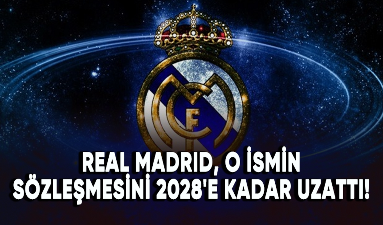 Real Madrid, o ismin sözleşmesini 2028'e kadar uzattı!