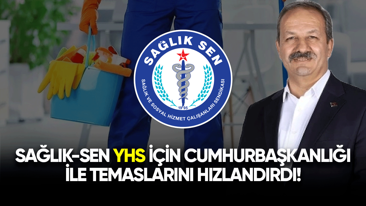 Sağlık-Sen YHS için Cumhurbaşkanlığı ile temaslarını hızlandırdı!