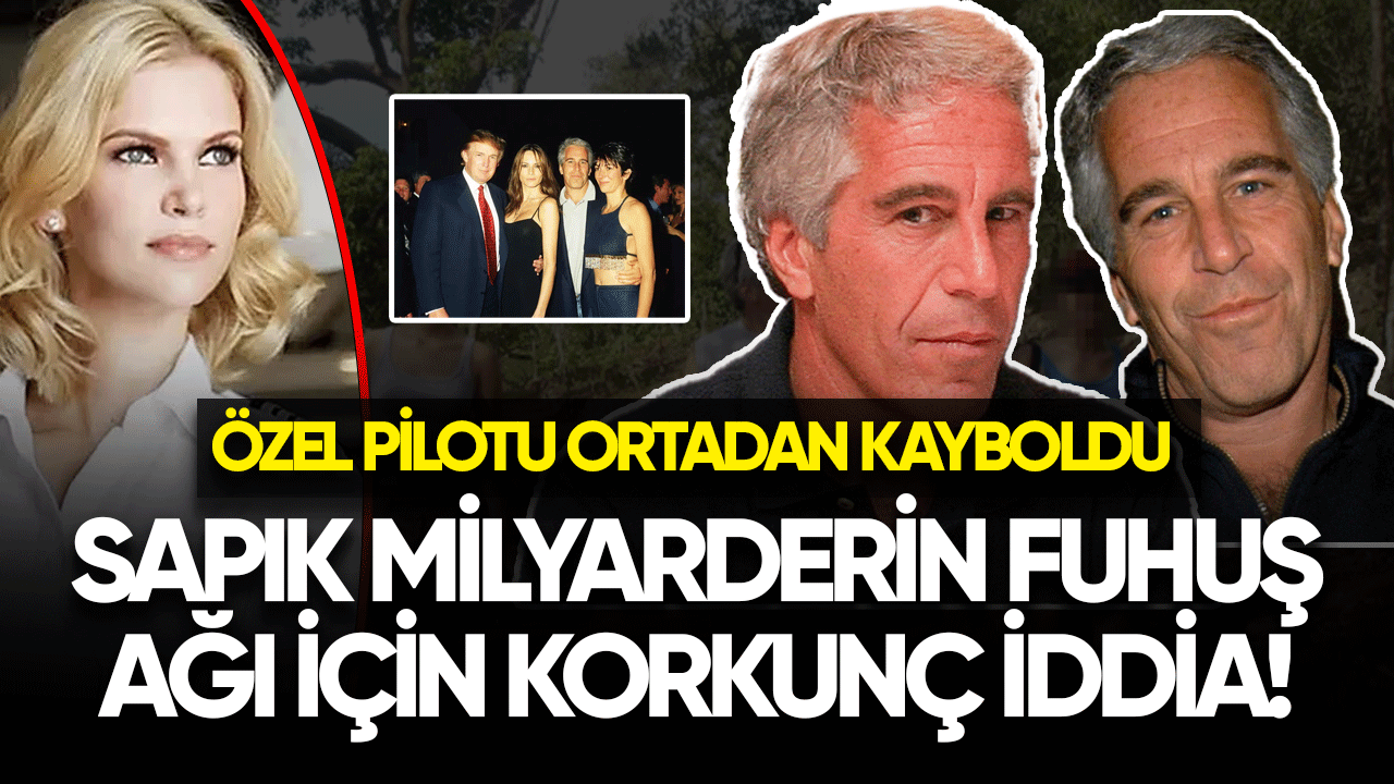 Sapık milyarderin fuhuş ağı için korkunç iddia! Özel pilotu ortadan kayboldu