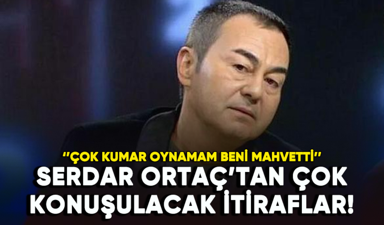 Serdar Ortaç'tan çok konuşulacak itiraflar!