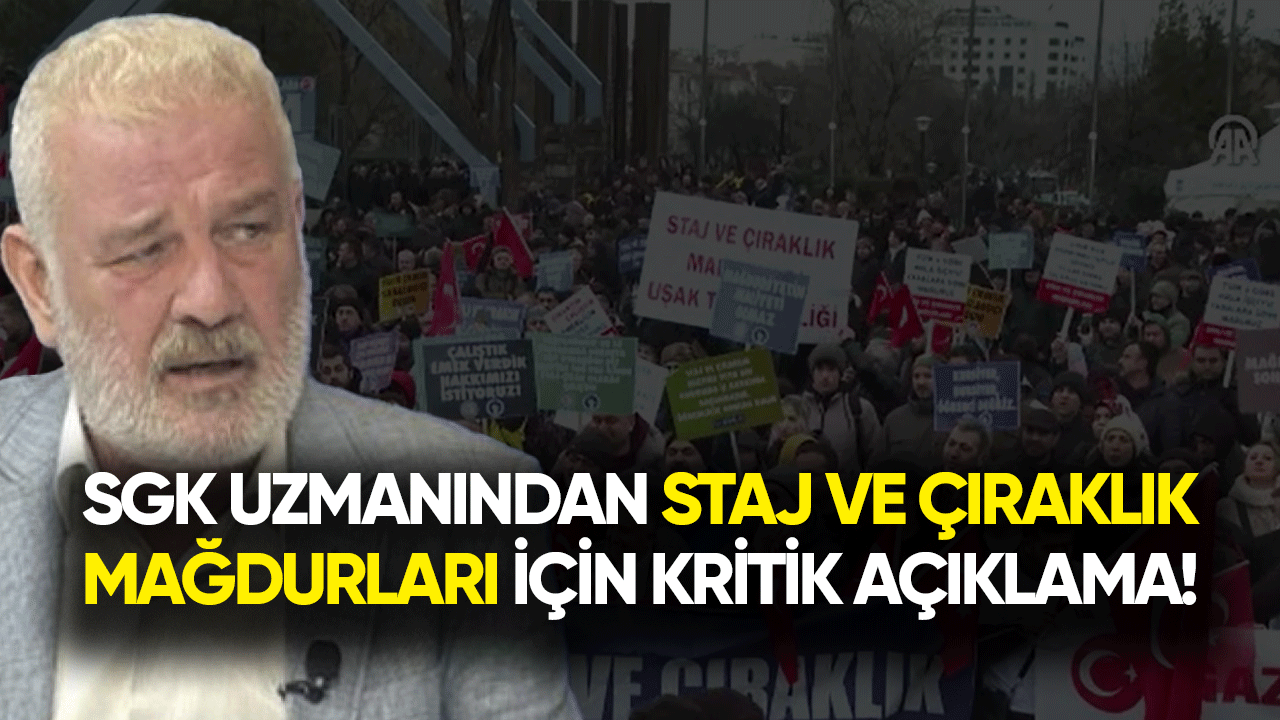 SGK uzmanından staj ve çıraklık mağdurları için kritik açıklama!