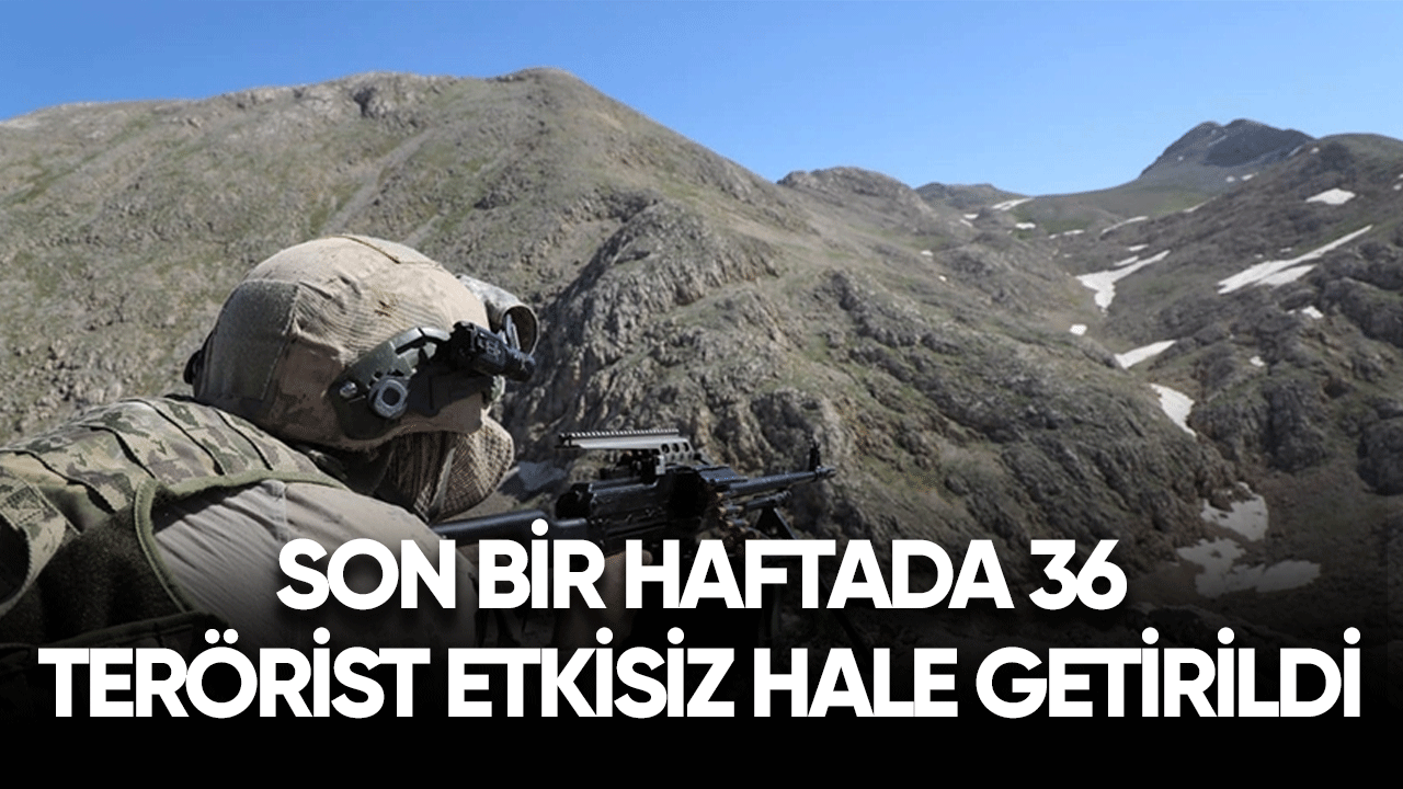 Son bir haftada 36 terörist etkisiz hale getirildi