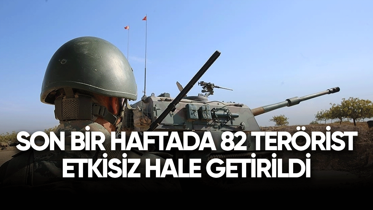 Son bir haftada 82 terörist etkisiz hale getirildi