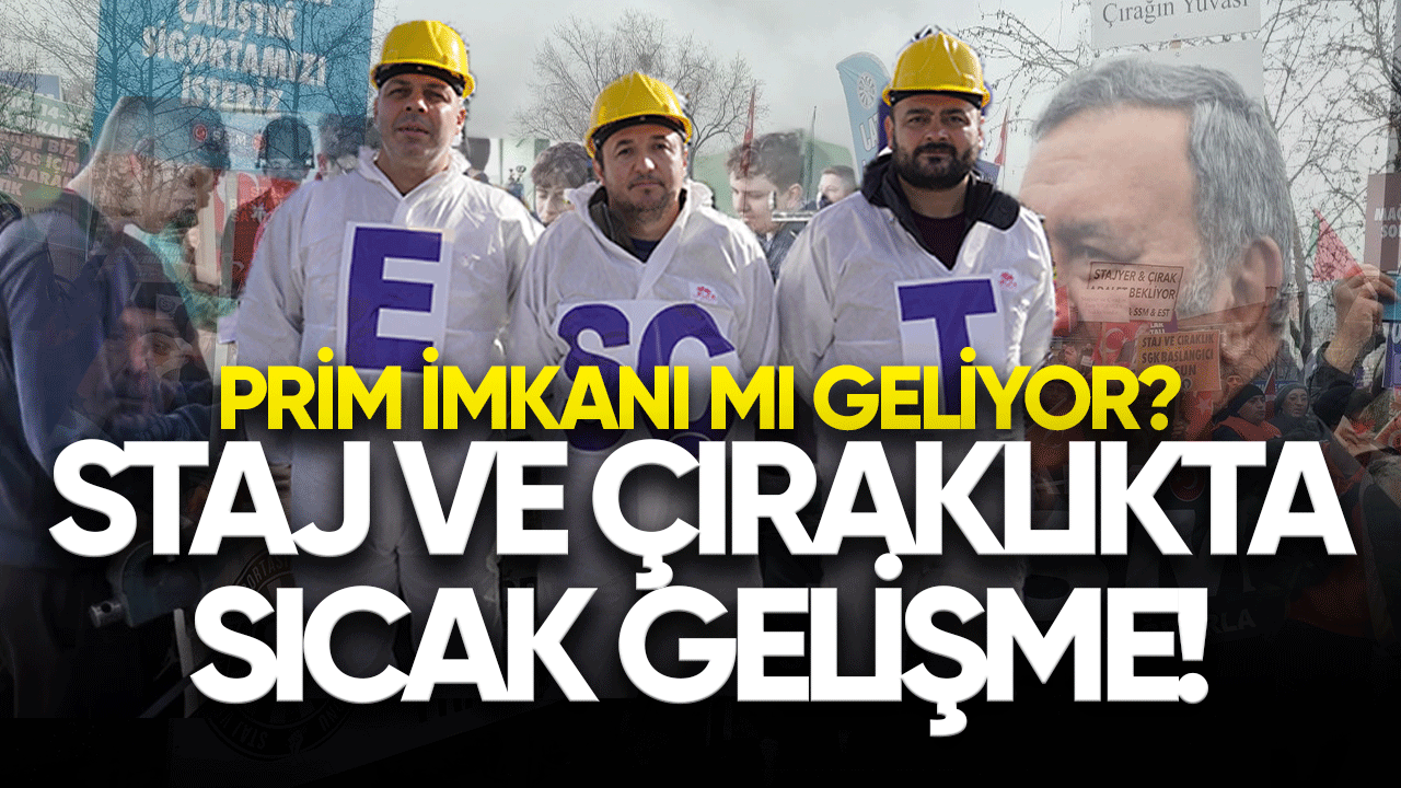 Staj ve çıraklıkta sıcak gelişme! Prim imkanı mı geliyor?