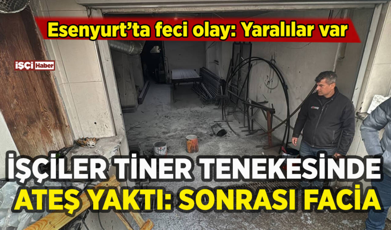 Esenyurt'ta işçiler ısınmak için tiner tenekesini yaktı: Sonrası facia