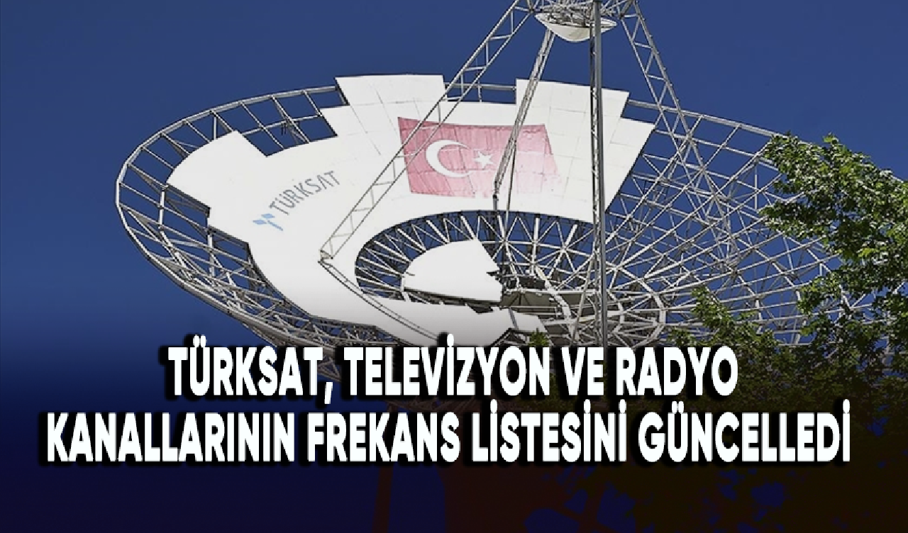 Türksat, televizyon ve radyo kanallarının frekans listesini güncelledi