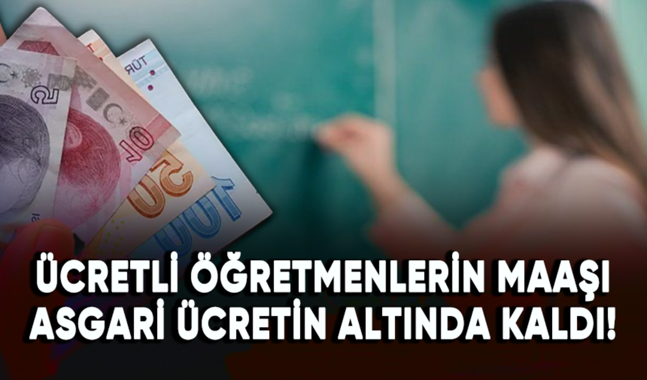 Ücretli öğretmenlerin maaşı yine asgari ücretin altında kaldı!