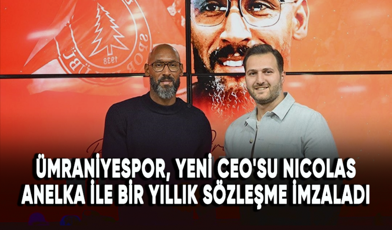 Ümraniyespor, yeni CEO'su Nicolas Anelka ile bir yıllık sözleşme imzaladı