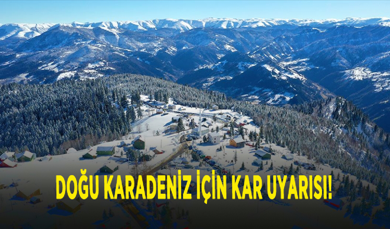 Doğu Karadeniz için kar uyarısı!