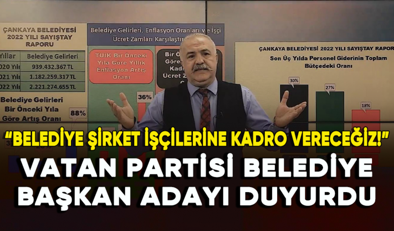 Vatan Partisi belediye başkan adayı duyurdu: Belediye şirket işçilerine kadro vereceğiz!