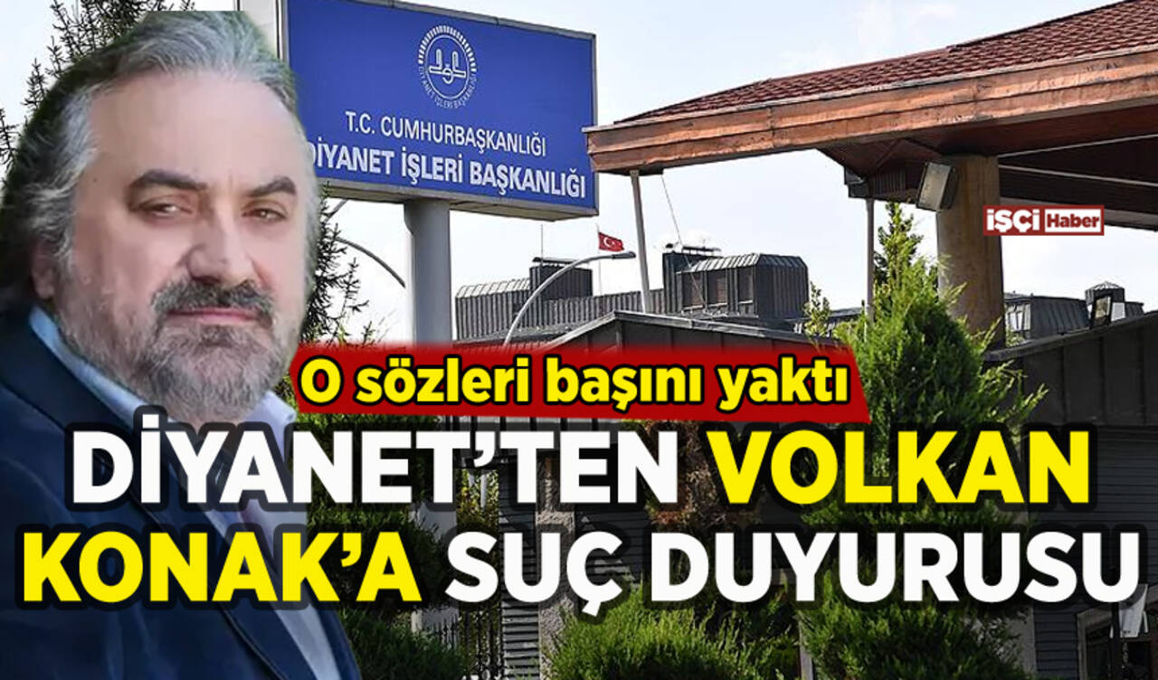 Diyanet'ten Volkan Konak hakkında suç duyurusu: Sözleri başını yaktı