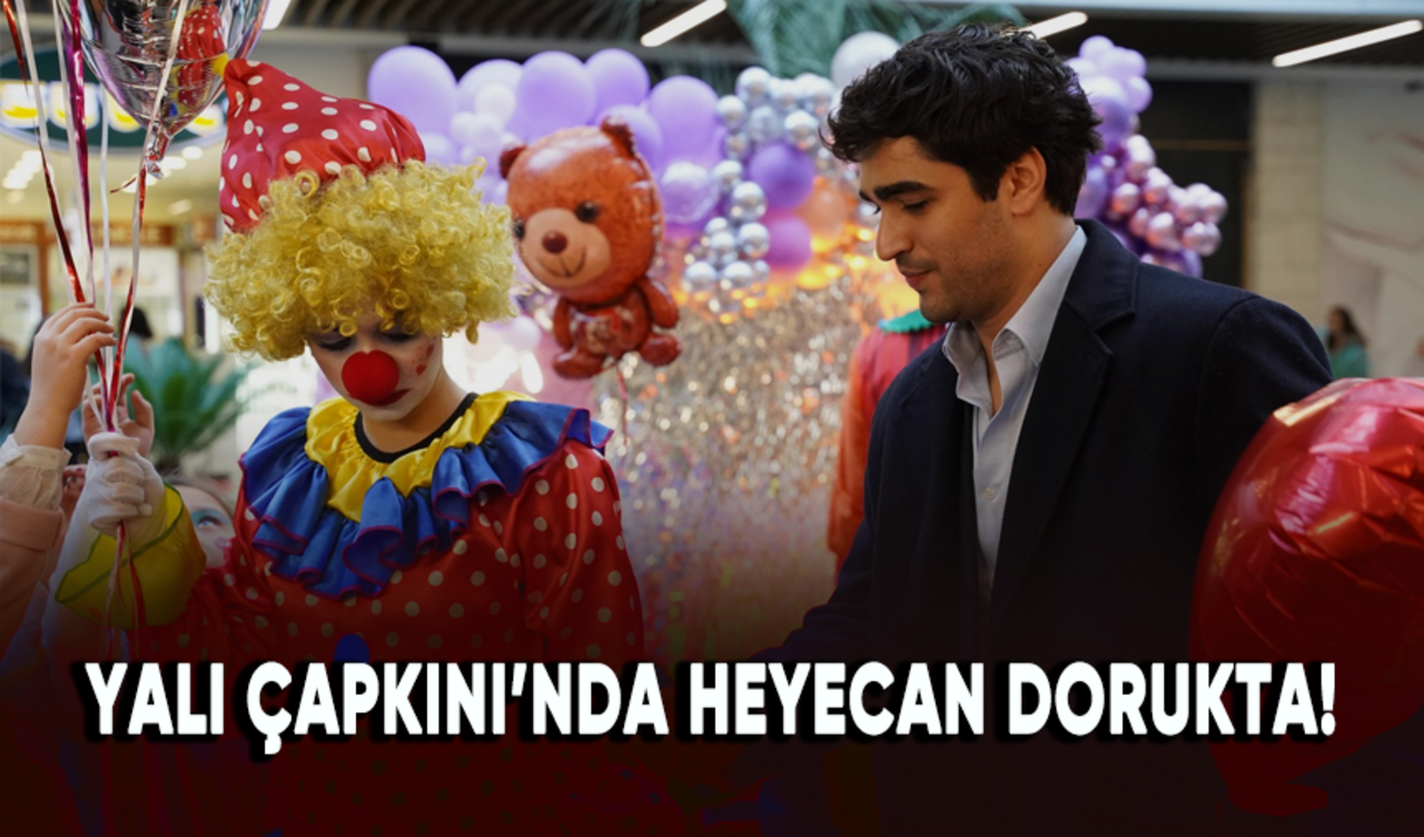 Yalı Çapkını'nda heyecan dorukta!