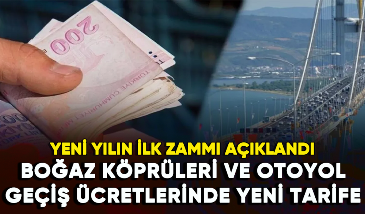 Yeni yılın ilk zammı açıklandı: Boğaz köprüleri ve otoyol geçiş ücretlerinde yeni tarife...