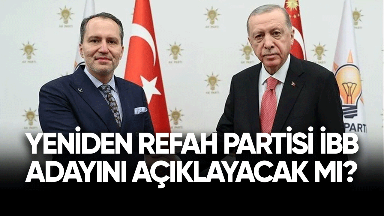 Yeniden Refah Partisi İstanbul'dan aday çıkartacak mı?