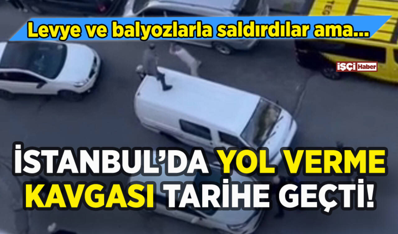 İstanbul'da yol verme kavgası tarihe geçti: Levye ve balyozlar konuştu ama...