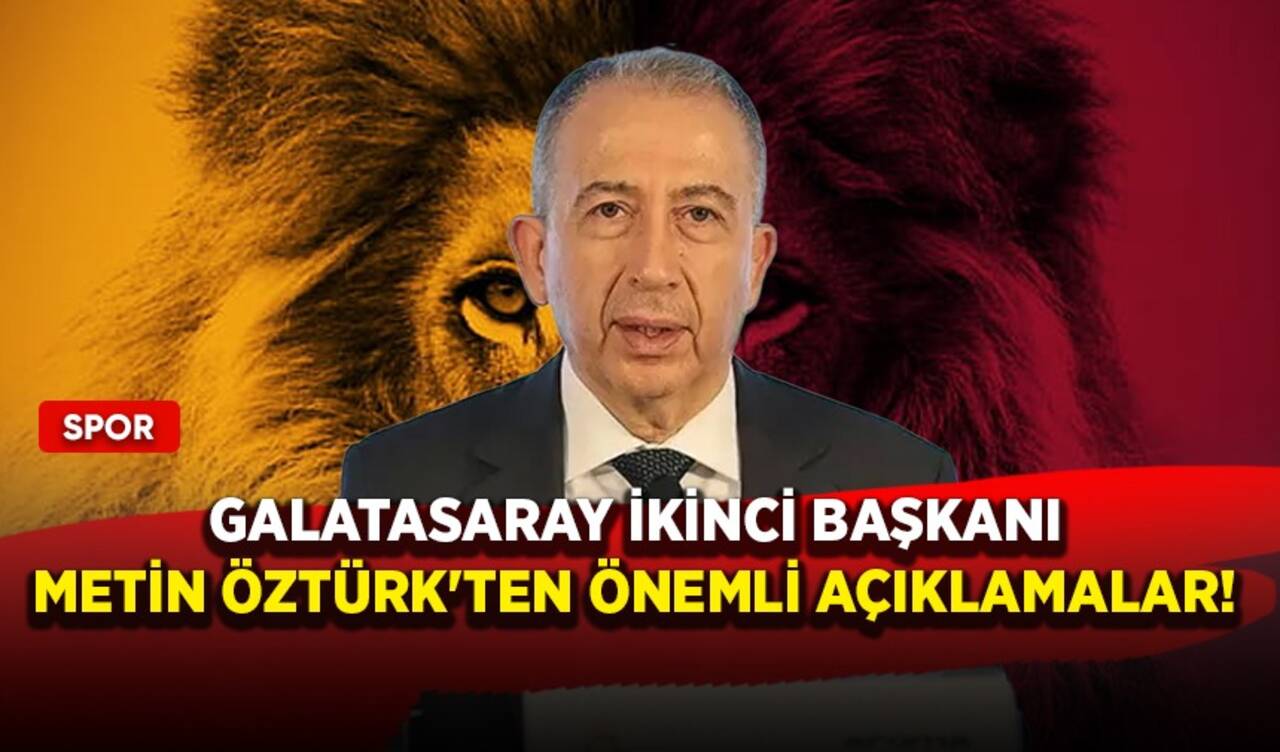 Galatasaray İkinci Başkanı Metin Öztürk'ten önemli açıklamalar!