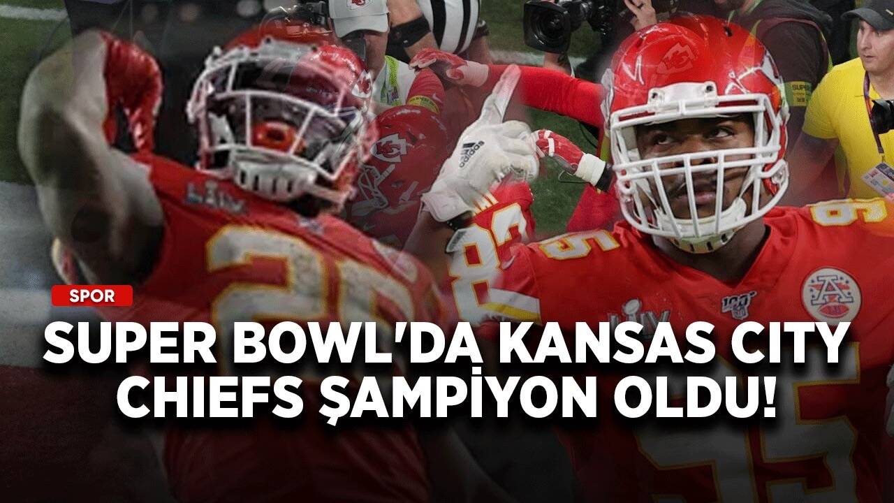 Super Bowl'da Kansas City Chiefs şampiyon oldu!