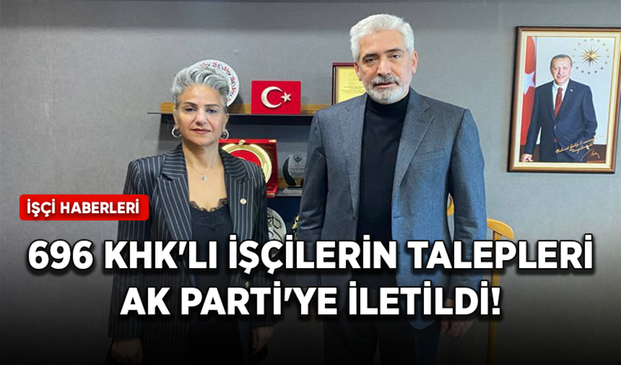 696 KHK'lı işçilerin talepleri AK Parti'ye iletildi!