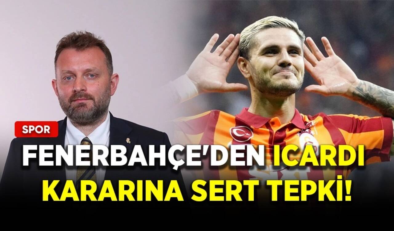 Fenerbahçe'den Icardi kararına sert tepki!