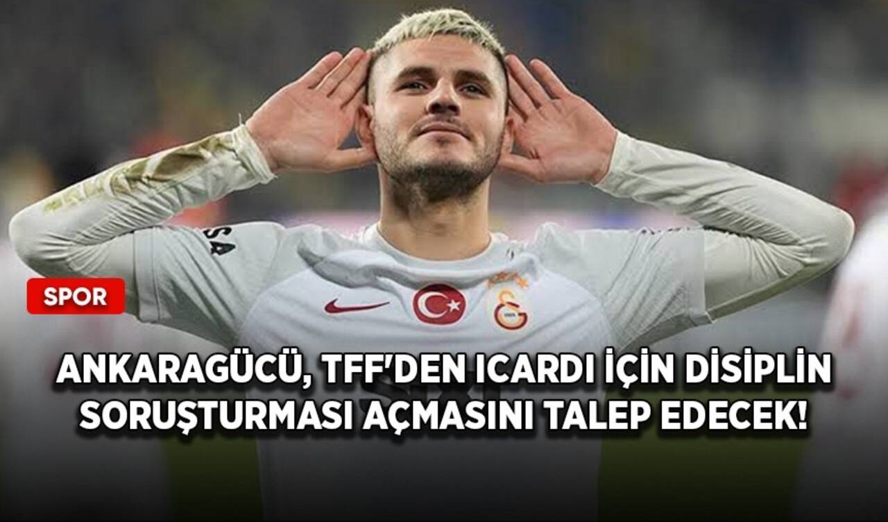 Ankaragücü, TFF'den Icardi için disiplin soruşturması açmasını talep edecek!