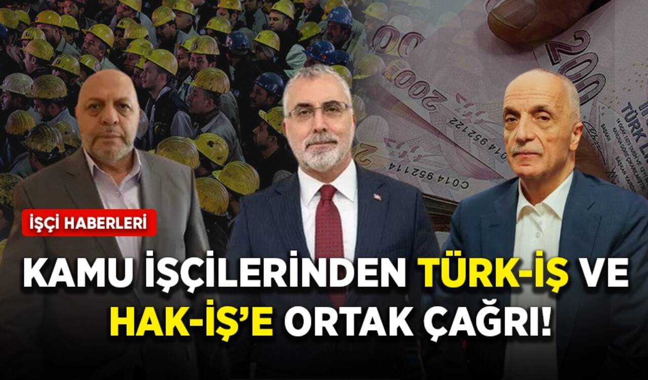 Kamu işçilerinden TÜRK-İŞ ve HAK-İŞ'e ortak çağrı!