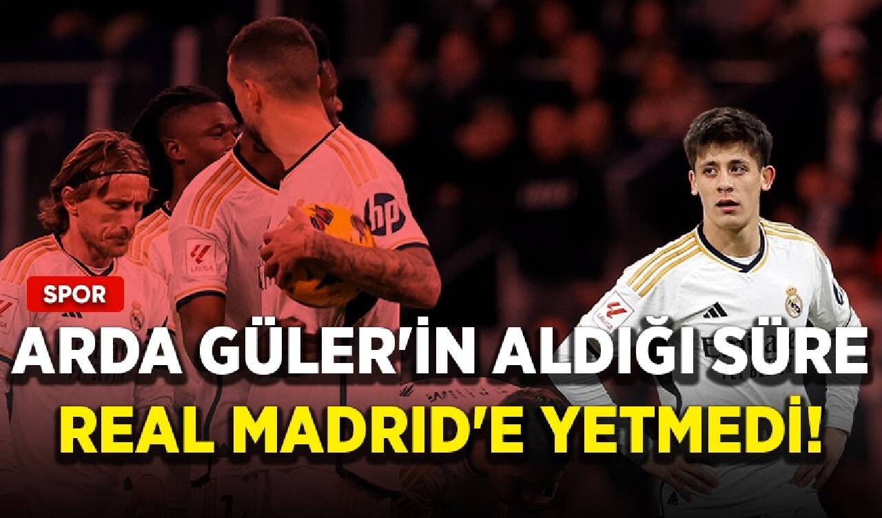 Arda Güler'in aldığı süre Real Madrid'e yetmedi!