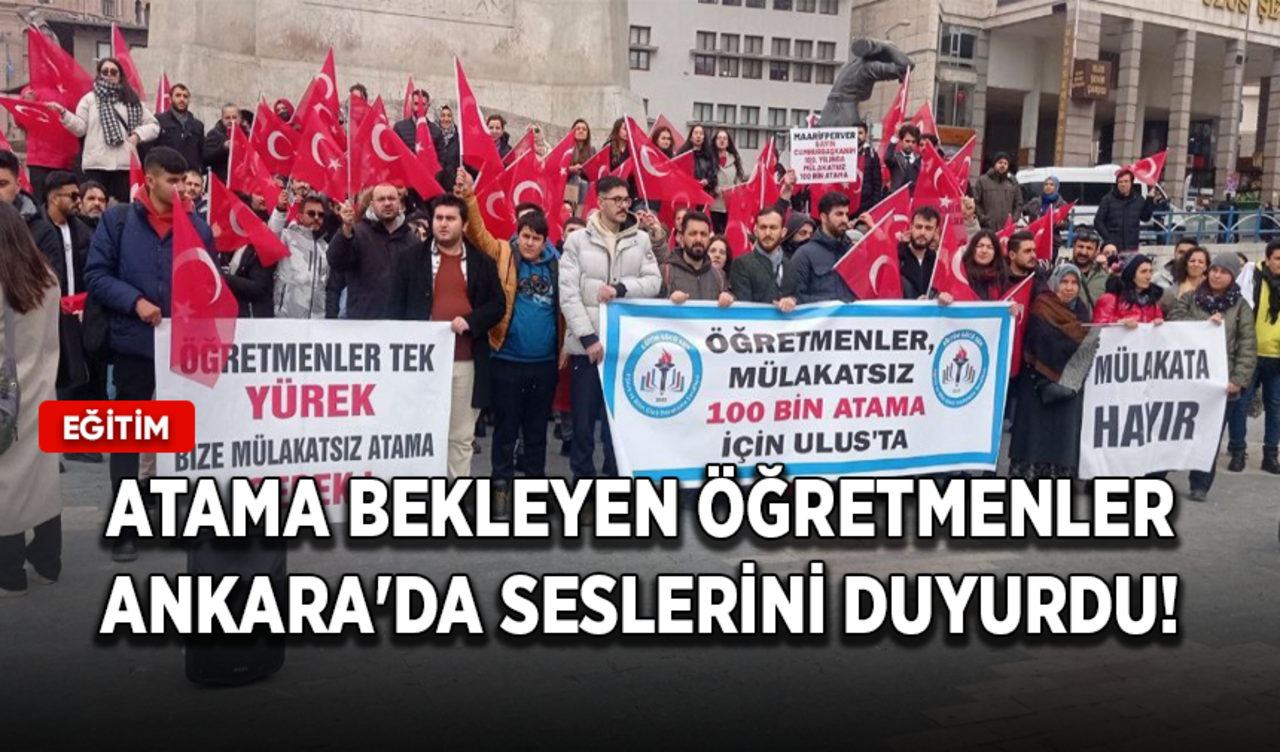 Atama bekleyen öğretmenler Ankara'da seslerini duyurdu!