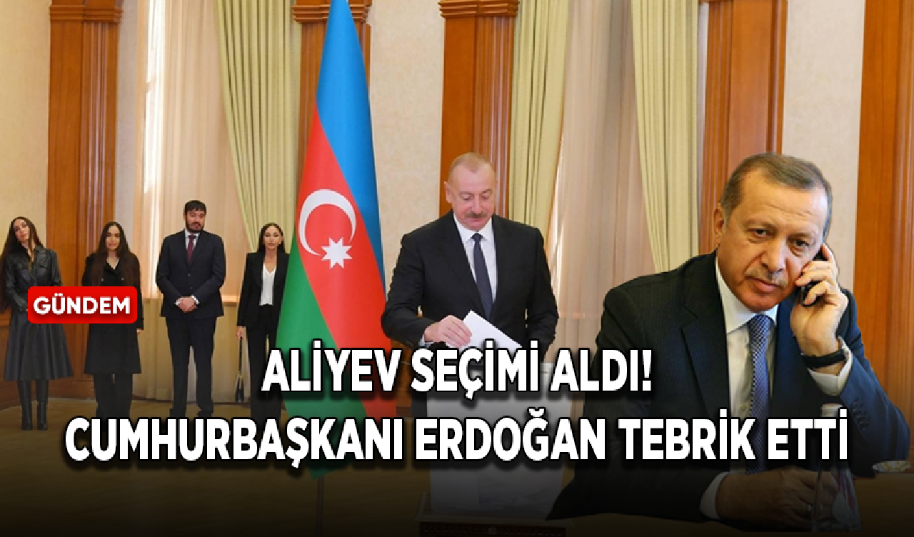 Sandık çıkış anketine göre İlham Aliyev kazandı! Cumhurbaşkanı Erdoğan tebrik etti