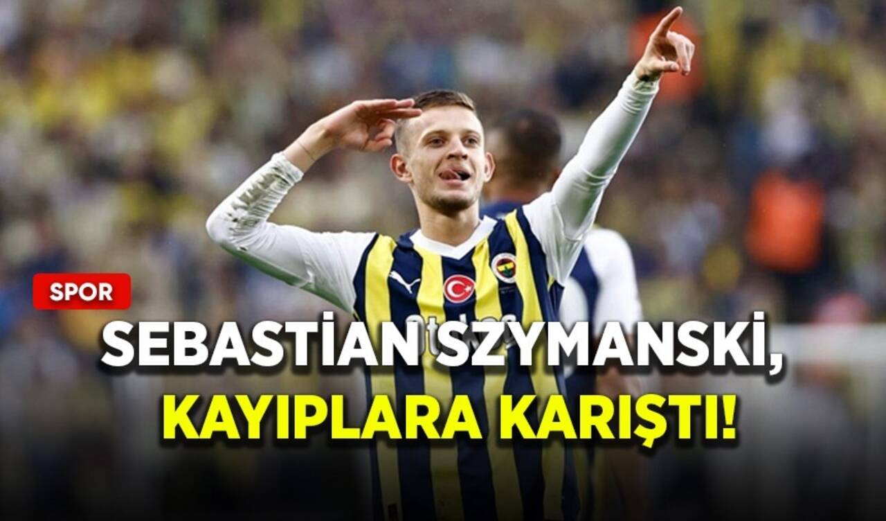 Sebastian Szymanski, kayıplara karıştı!