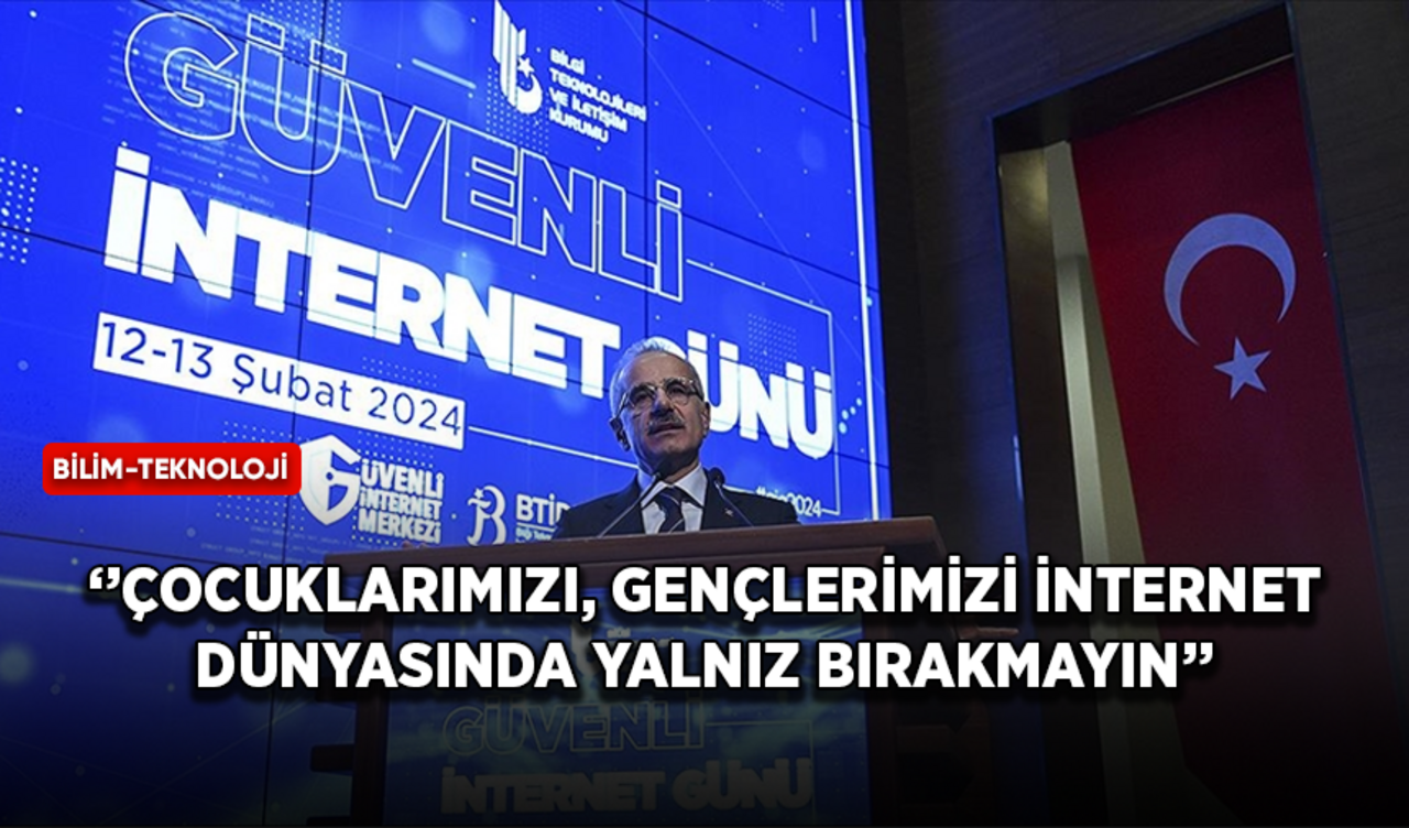 Bakan Uraloğlu: Çocuklarımızı, gençlerimizi internet dünyasında yalnız bırakmayın