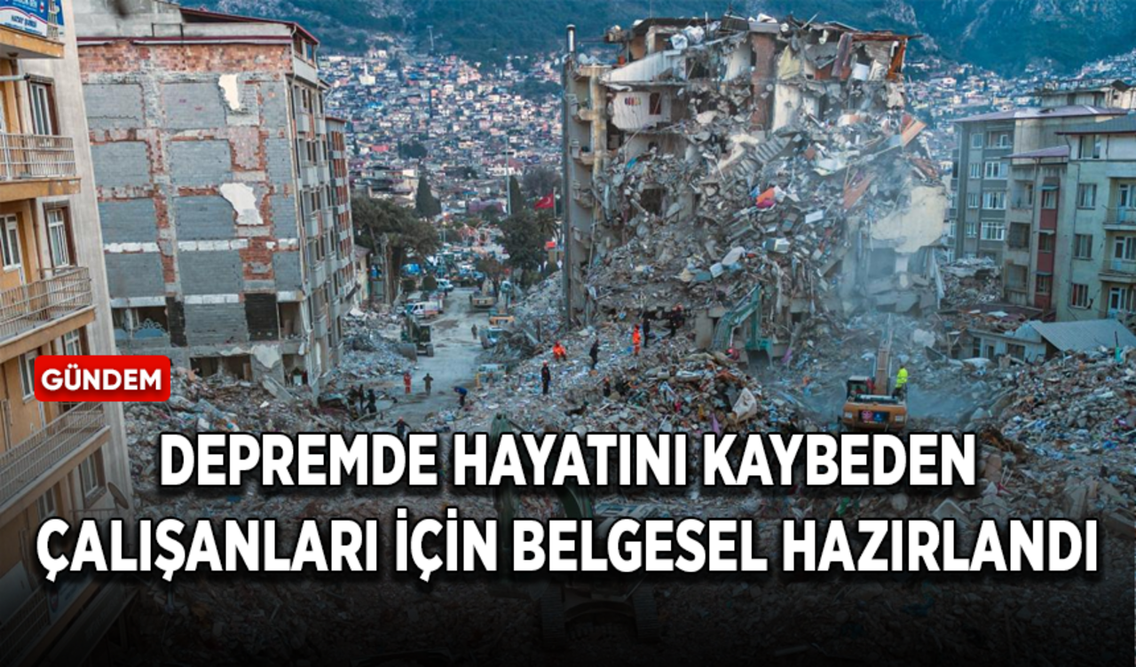 Depremde hayatını kaybeden Tarım ve Orman Bakanlığı çalışanları için belgesel hazırlandı