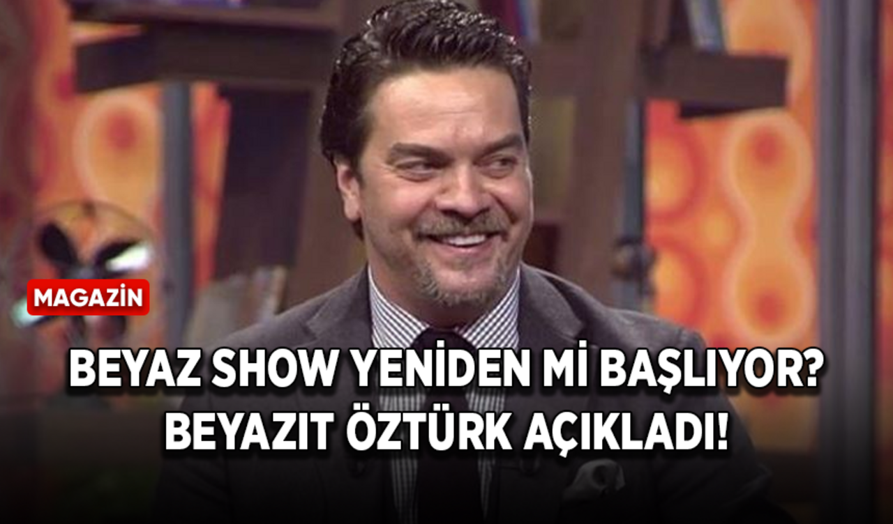 Beyaz Show yeniden mi başlıyor? Beyazıt Öztürk açıkladı!