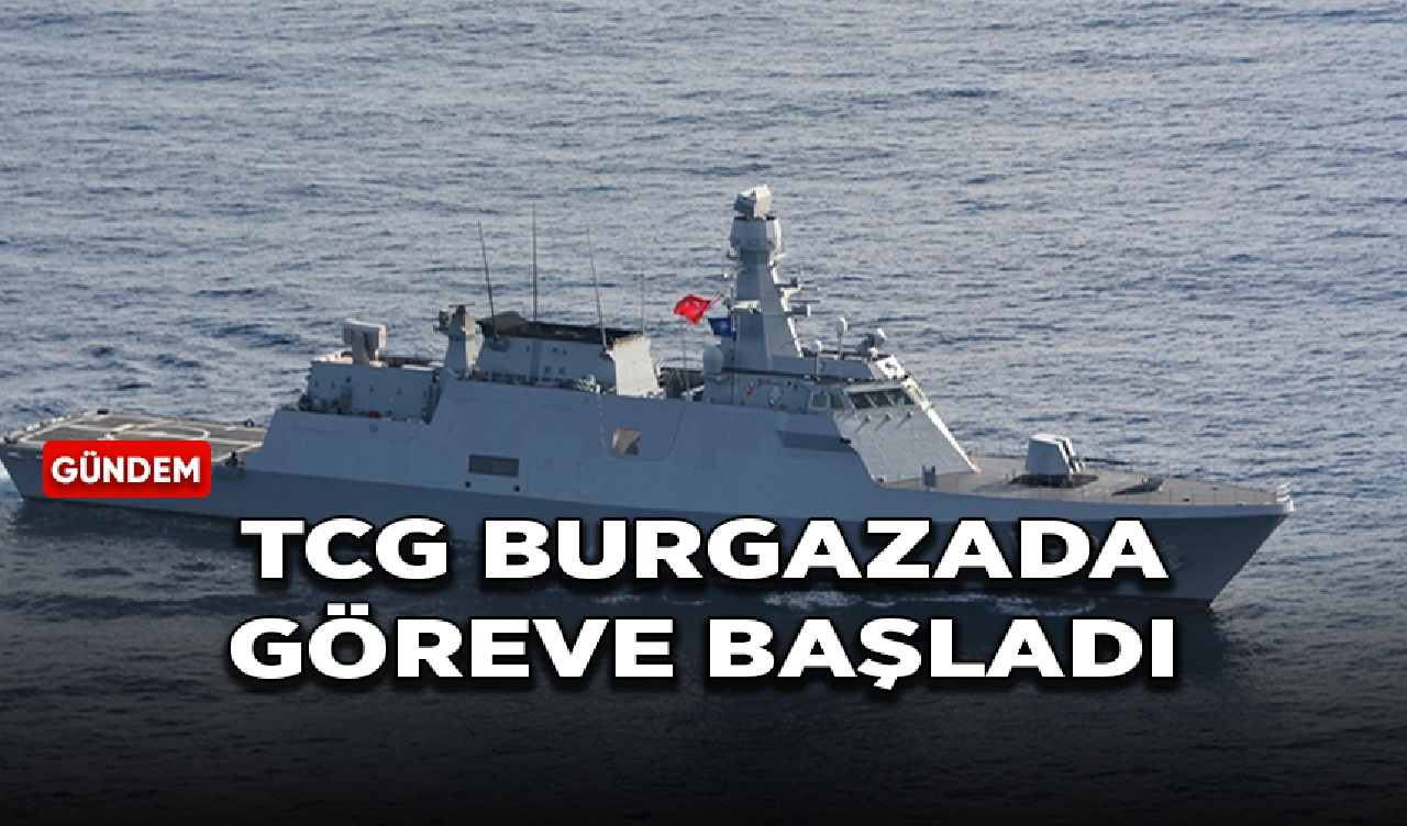 TCG BURGAZADA, Deniz Güvenliği Harekatı'na yönelik görevine başladı