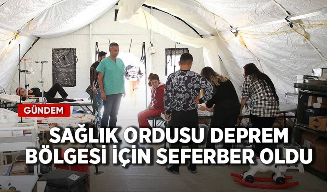 Sağlık ordusu deprem bölgesi için seferber oldu