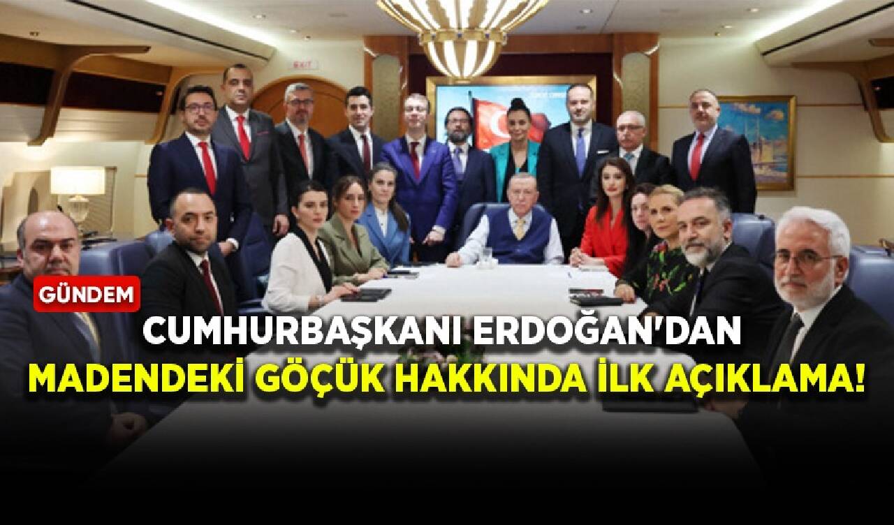 Cumhurbaşkanı Erdoğan'dan madendeki göçük hakkında ilk açıklama