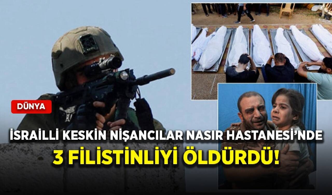 İsrailli keskin nişancılar Nasır Hastanesinde 3 Filistinliyi öldürdü