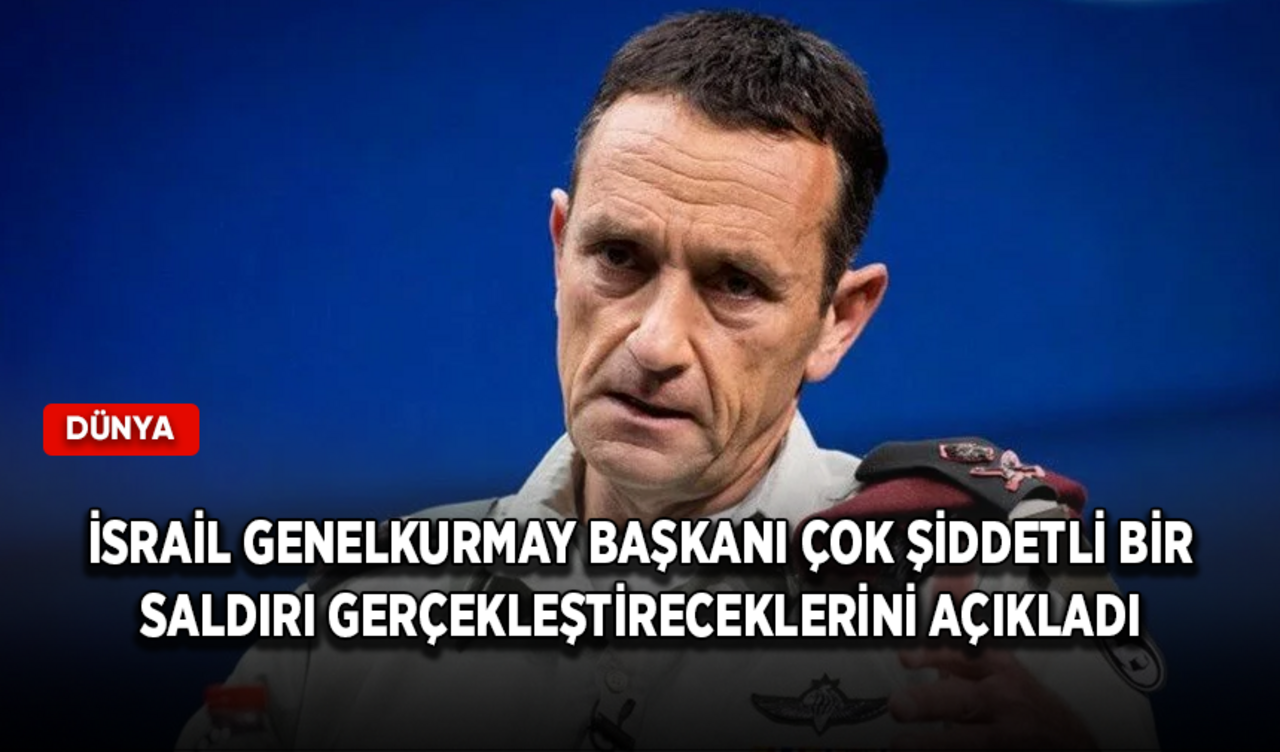 İsrail Genelkurmay Başkanı, Hizbullah'a çok şiddetli bir saldırı gerçekleştireceklerini açıkladı