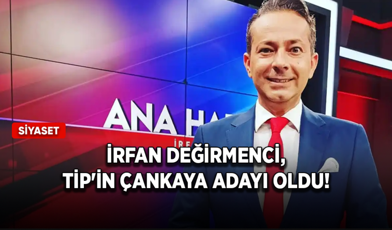 İrfan Değirmenci, TİP'in Çankaya adayı oldu!