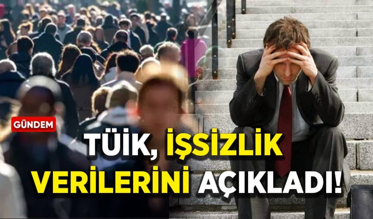 TÜİK, işsizlik verilerini açıkladı