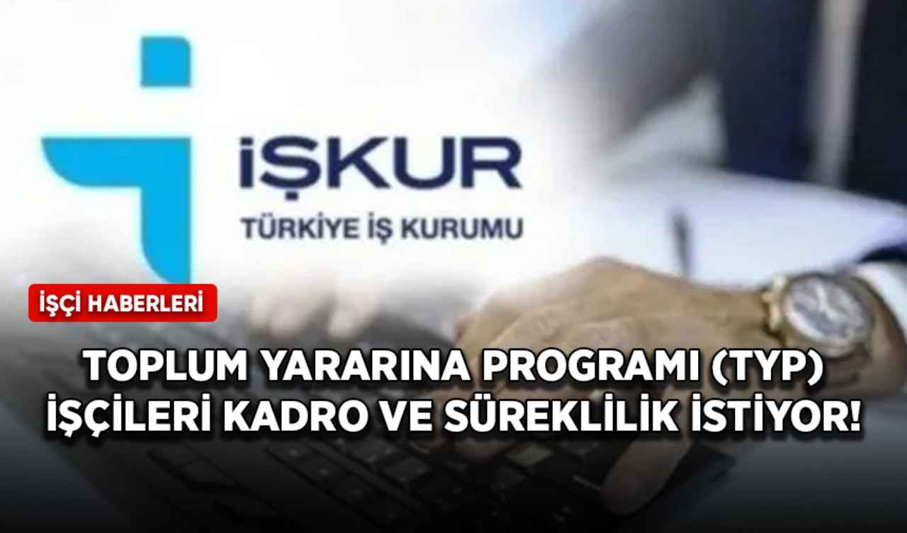 Toplum Yararına Programı (TYP) işçileri kadro ve süreklilik istiyor!